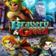 Bravery and Greed